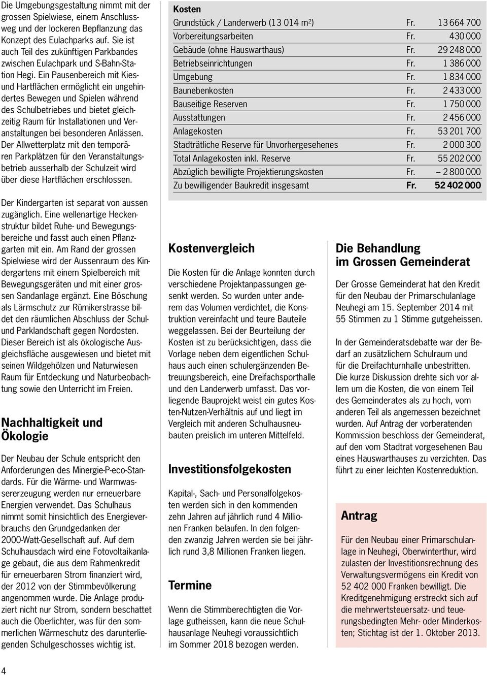 Ein Pausenbereich mit Kiesund Hartflächen ermöglicht ein ungehindertes Bewegen und Spielen während des Schulbetriebes und bietet gleichzeitig Raum für Installationen und Veranstaltungen bei