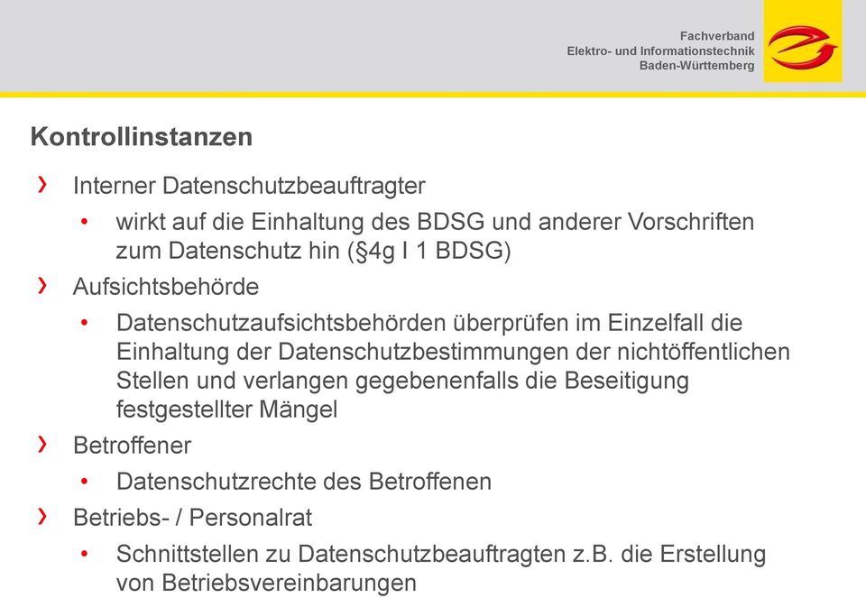 Datenschutzbestimmungen der nichtöffentlichen Stellen und verlangen gegebenenfalls die Beseitigung festgestellter Mängel