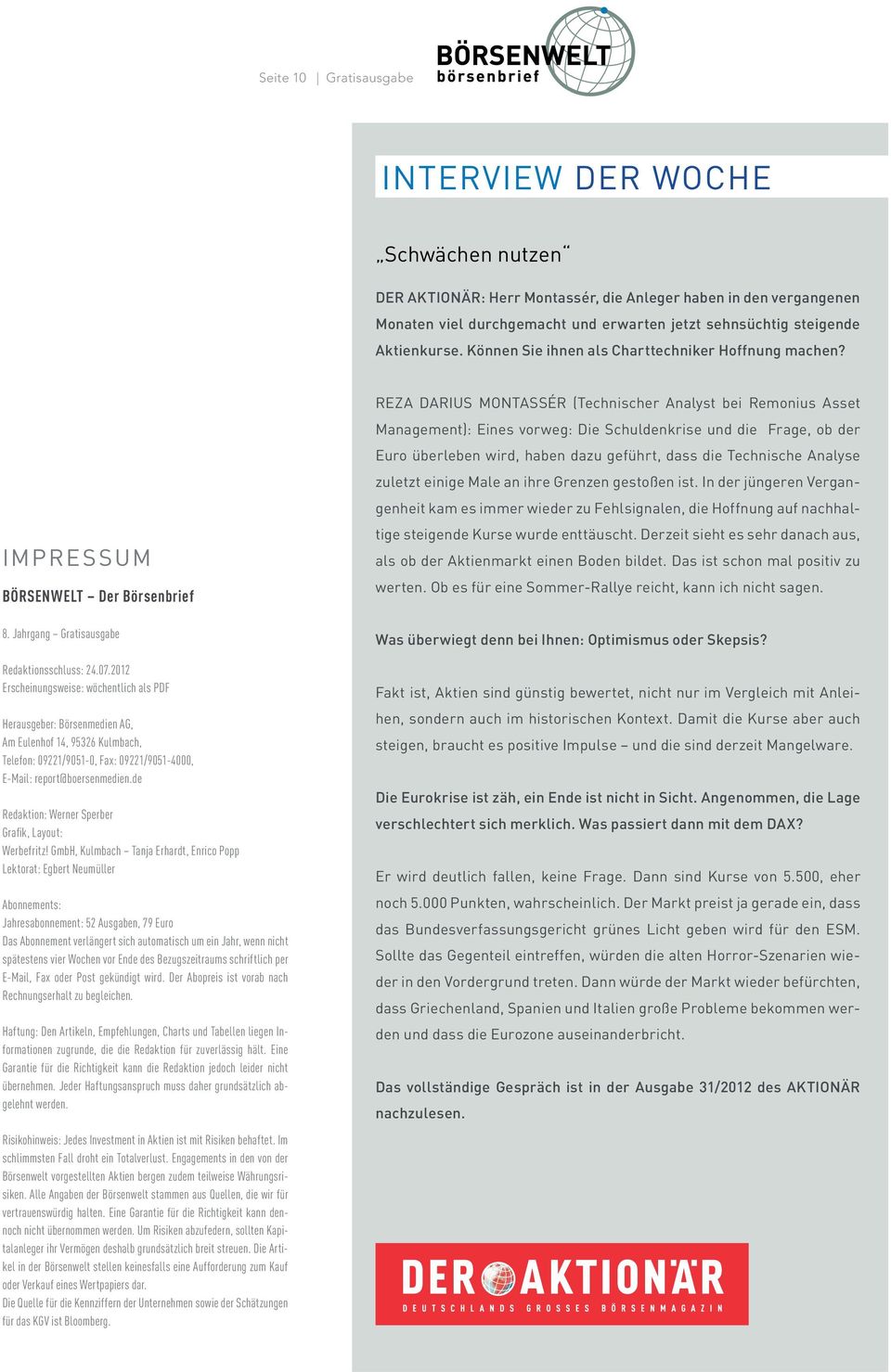 2012 Erscheinungsweise: wöchentlich als PDF Herausgeber: Börsenmedien AG, Am Eulenhof 14, 95326 Kulmbach, Telefon: 09221/9051-0, Fax: 09221/9051-4000, E-Mail: report@boersenmedien.