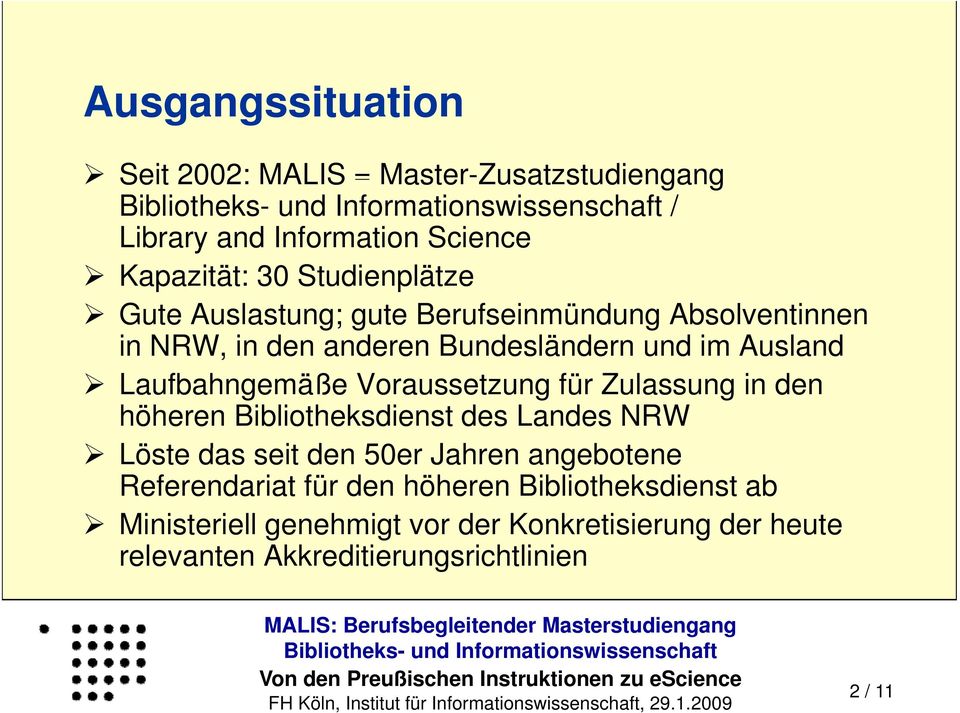 Voraussetzung für Zulassung in den höheren Bibliotheksdienst des Landes NRW Löste das seit den 50er Jahren angebotene