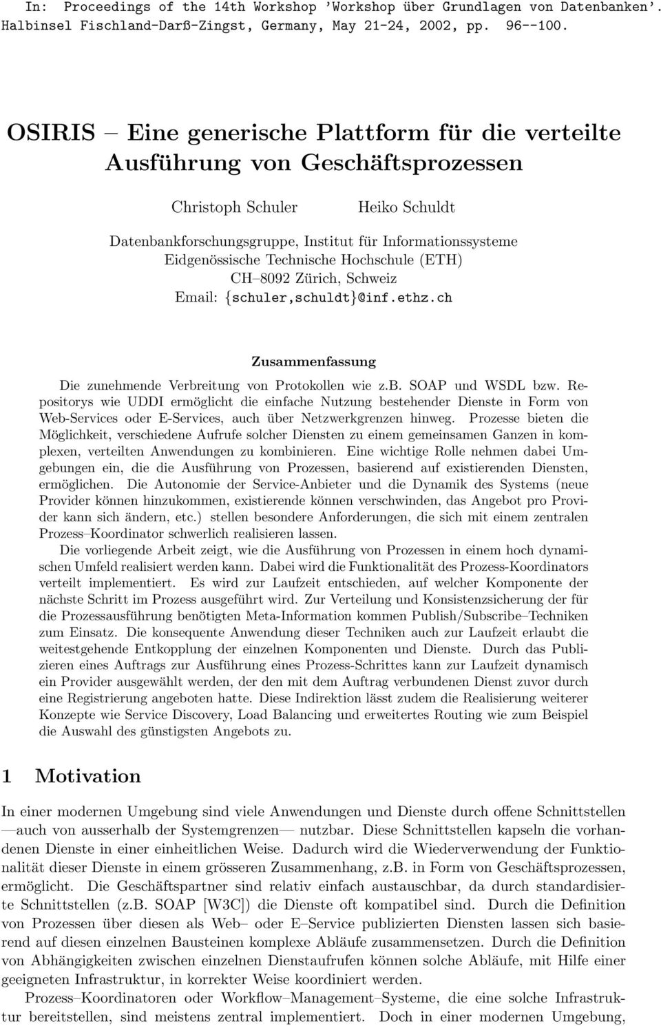Technische Hochschule (ETH) CH 8092 Zürich, Schweiz Email: {schuler,schuldt}@inf.ethz.ch Zusammenfassung Die zunehmende Verbreitung von Protokollen wie z.b. SOAP und WSDL bzw.