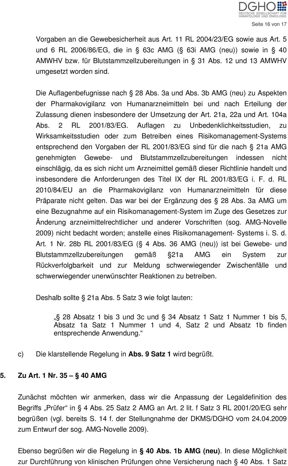 3b AMG (neu) zu Aspekten der Pharmakovigilanz von Humanarzneimitteln bei und nach Erteilung der Zulassung dienen insbesondere der Umsetzung der Art. 21a, 22a und Art. 104a Abs. 2 RL 2001/83/EG.