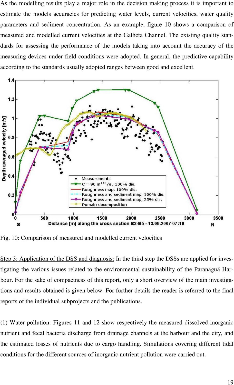 The existing quality standards for assessing the performance of the models taking into account the accuracy of the measuring devices under field conditions were adopted.