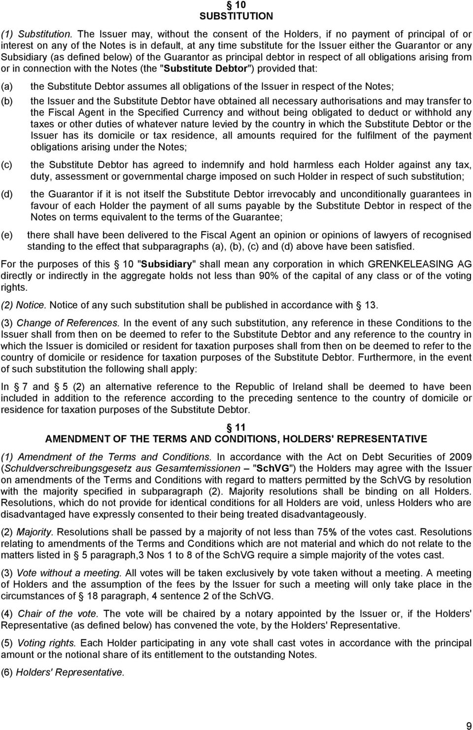 Subsidiary (as defined below) of the Guarantor as principal debtor in respect of all obligations arising from or in connection with the Notes (the "Substitute Debtor") provided that: (a) (b) (c) (d)