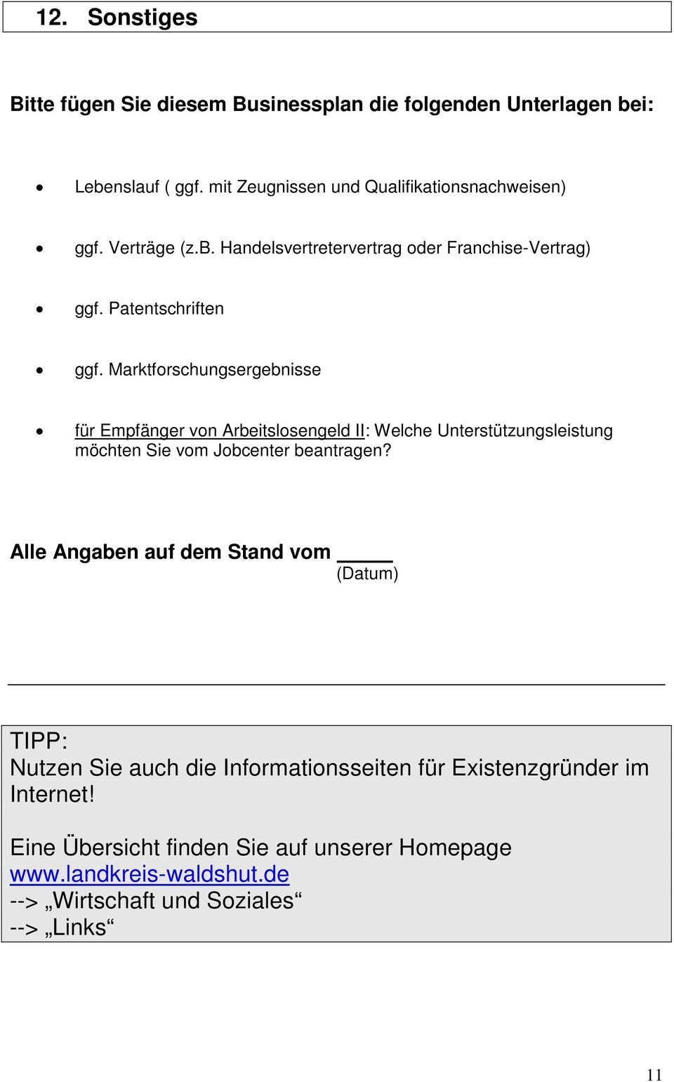 Marktforschungsergebnisse für Empfänger von Arbeitslosengeld II: Welche Unterstützungsleistung möchten Sie vom Jobcenter beantragen?