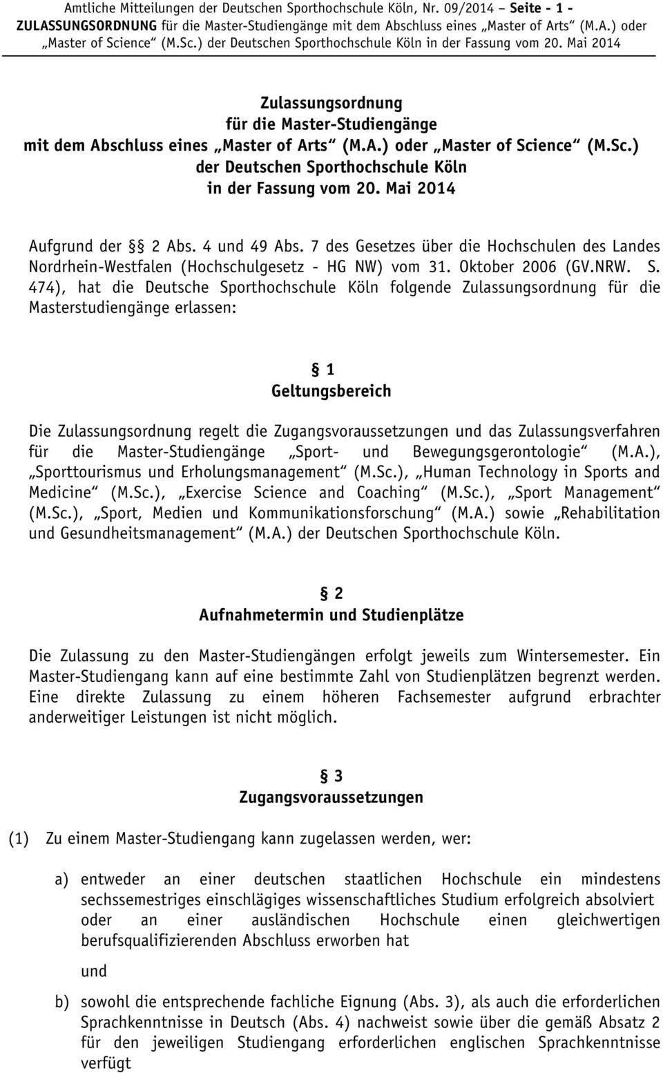 7 des Gesetzes über die Hochschulen des Landes Nordrhein-Westfalen (Hochschulgesetz - HG NW) vom 31. Oktober 2006 (GV.NRW. S.