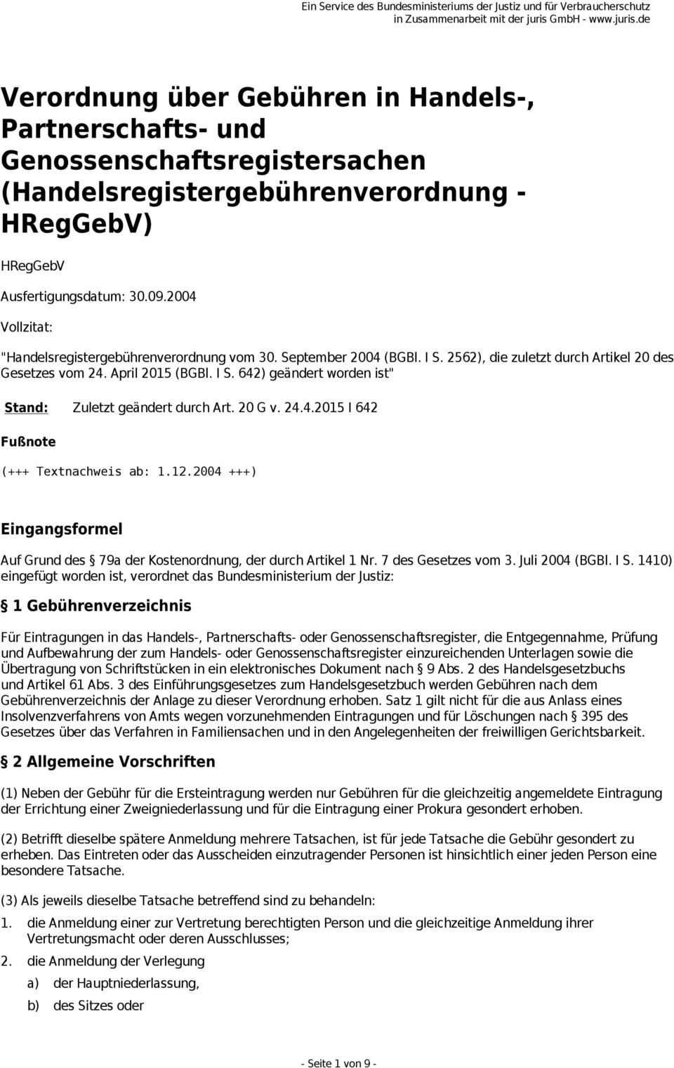 20 G v. 24.4.2015 I 642 Fußnote (+++ Textnachweis ab: 1.12.2004 +++) Eingangsformel Auf Grund des 79a der Kostenordnung, der durch Artikel 1 Nr. 7 des Gesetzes vom 3. Juli 2004 (BGBl. I S.