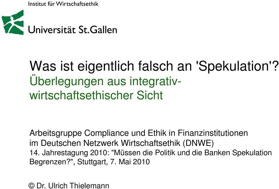 und Ethik in Finanzinstitutionen im Deutschen Netzwerk Wirtschaftsethik (DNWE) 14.