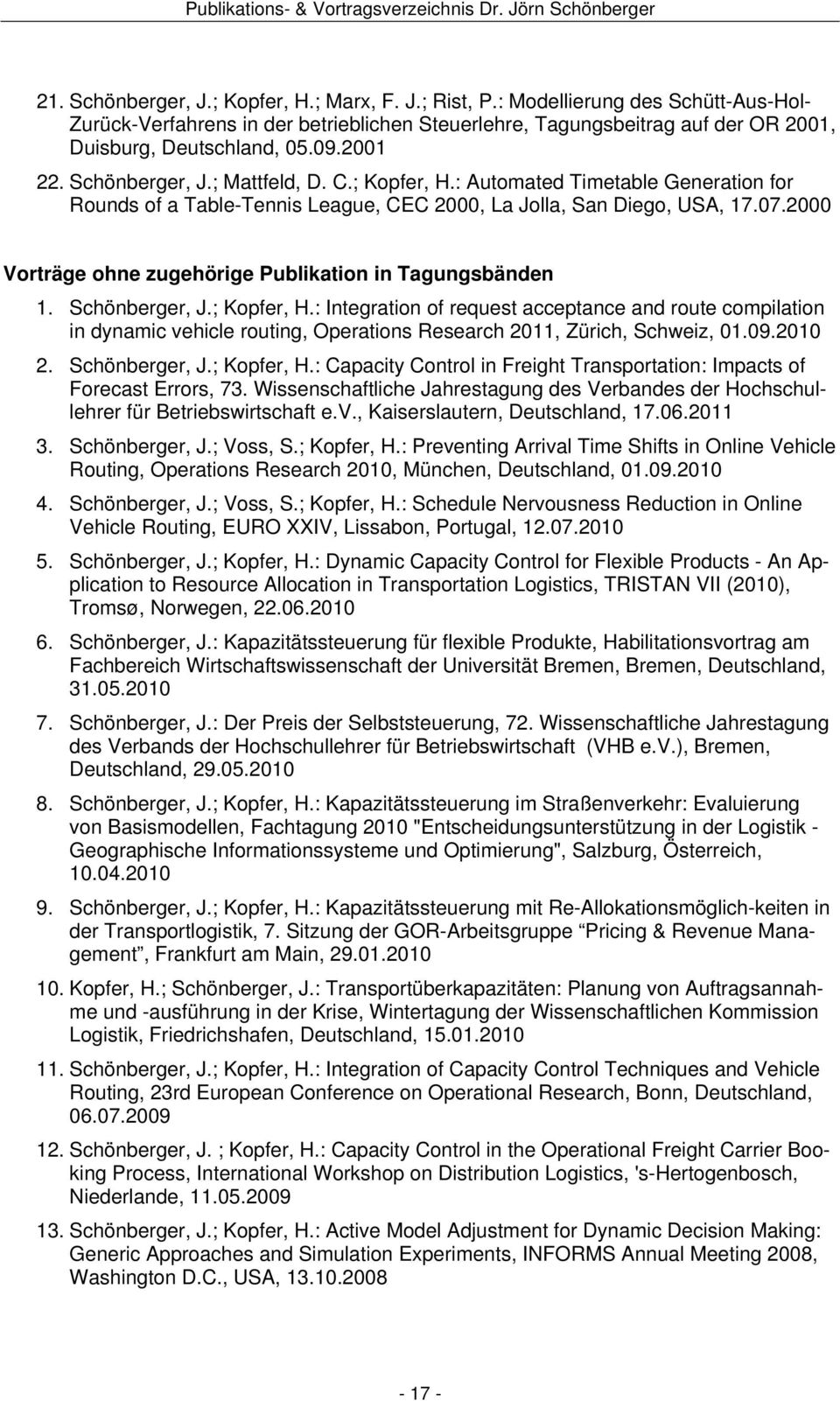 2000 Vorträge ohne zugehörige Publikation in Tagungsbänden 1. Schönberger, J.; Kopfer, H.