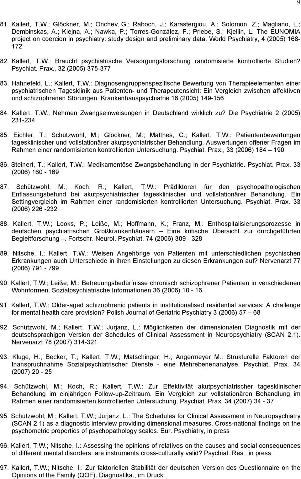 Psychiat. Prax., 32 (2005) 375-377 83. Hahnefeld, L.; Kallert, T.W.