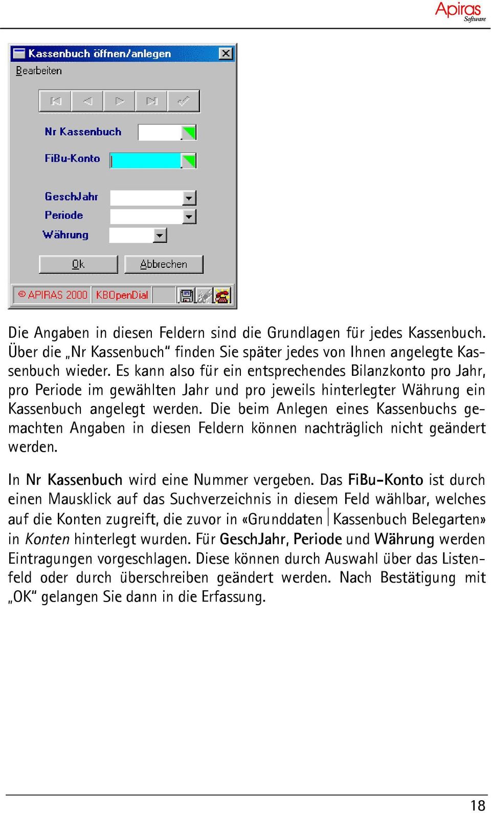 Die beim Anlegen eines Kassenbuchs gemachten Angaben in diesen Feldern können nachträglich nicht geändert werden. In Nr Kassenbuch wird eine Nummer vergeben.