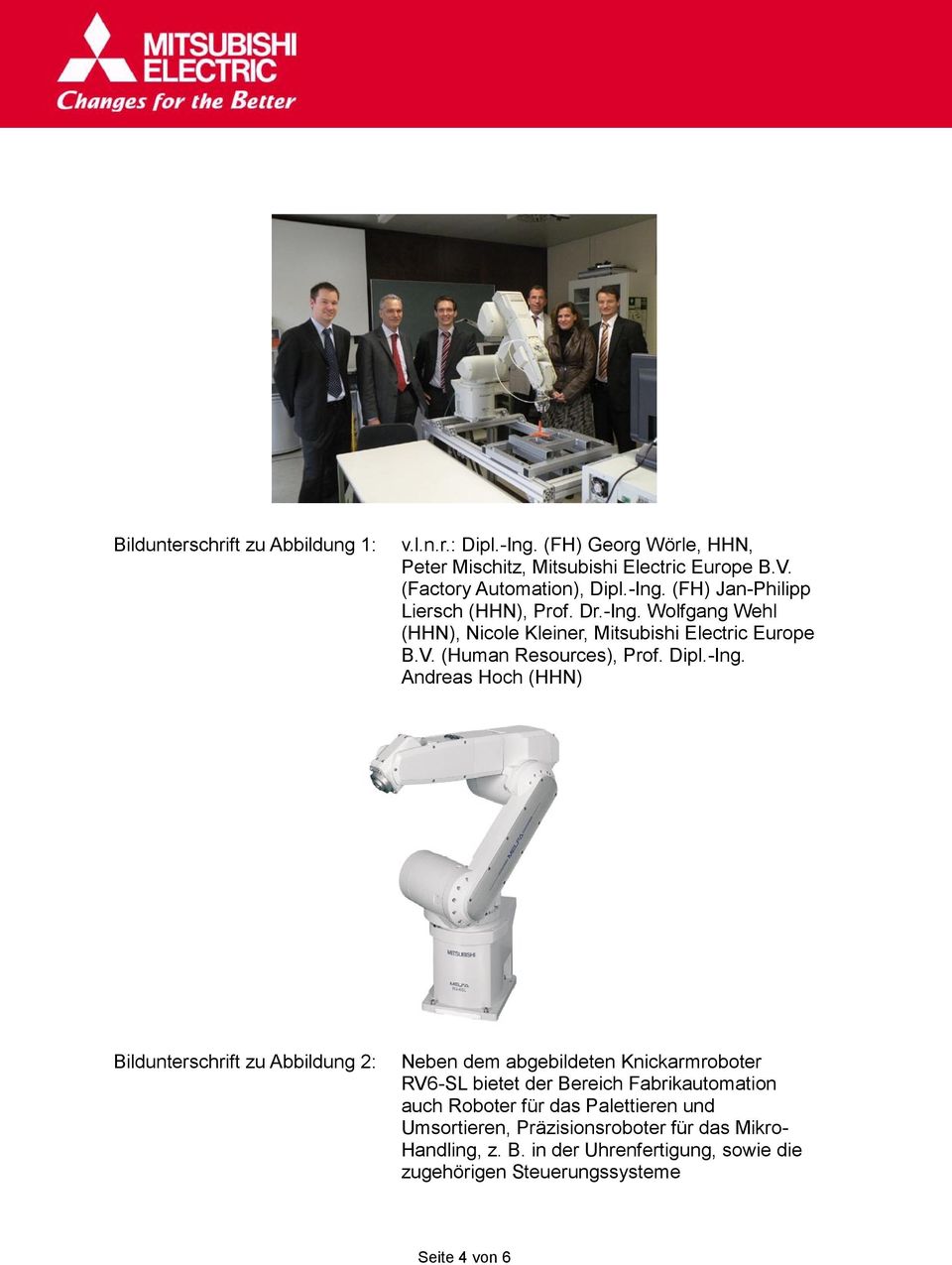 -Ing. Andreas Hoch (HHN) Bildunterschrift zu Abbildung 2: Neben dem abgebildeten Knickarmroboter RV6-SL bietet der Bereich Fabrikautomation auch Roboter