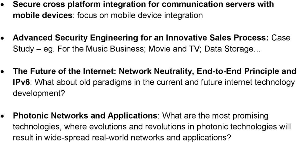 For the Music Business; Movie and TV; Data Storage The Future of the Internet: Network Neutrality, End-to-End Principle and IPv6: What about old