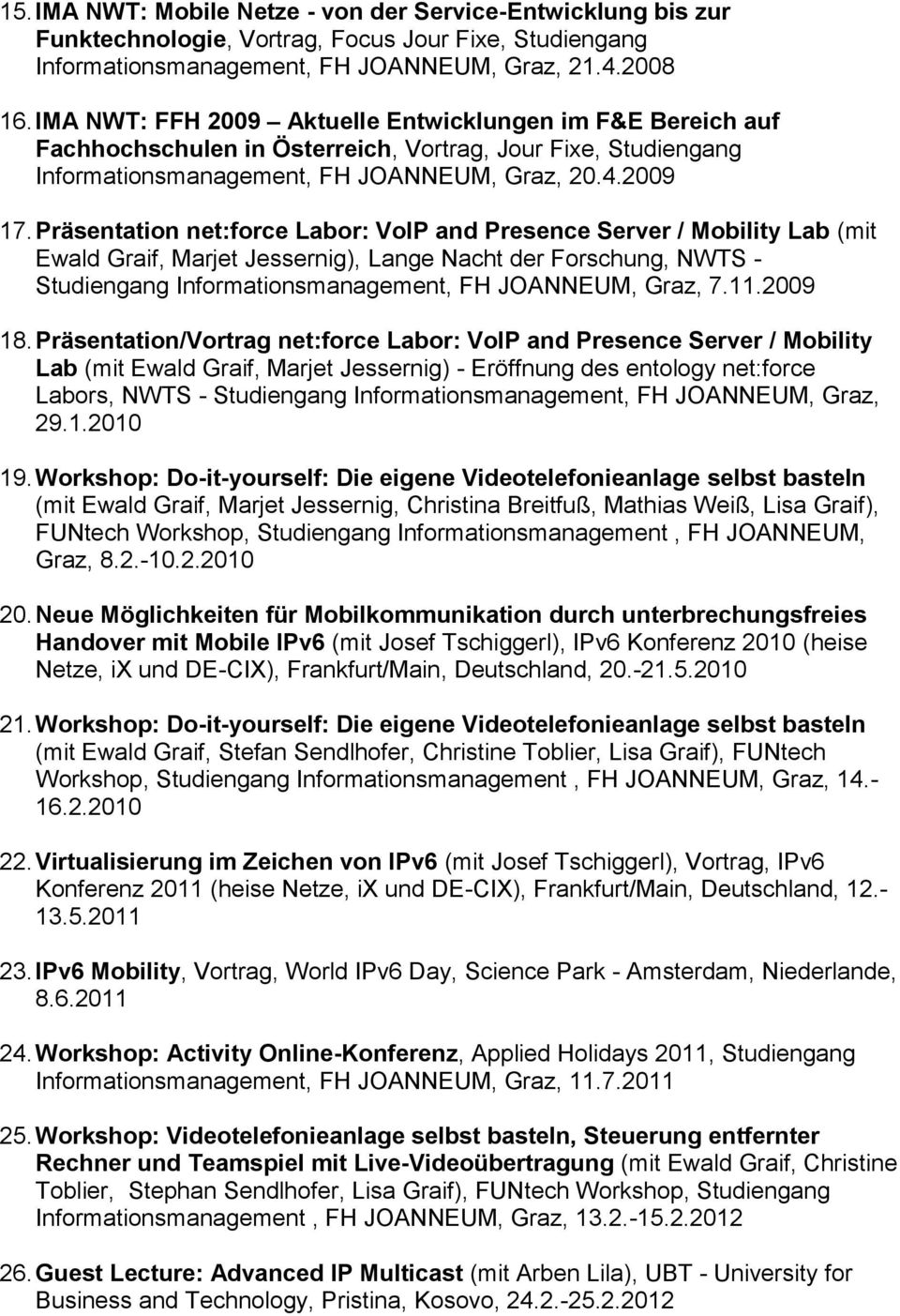 Präsentation net:force Labor: VoIP and Presence Server / Mobility Lab (mit Ewald Graif, Marjet Jessernig), Lange Nacht der Forschung, NWTS - Studiengang Informationsmanagement, FH JOANNEUM, Graz, 7.