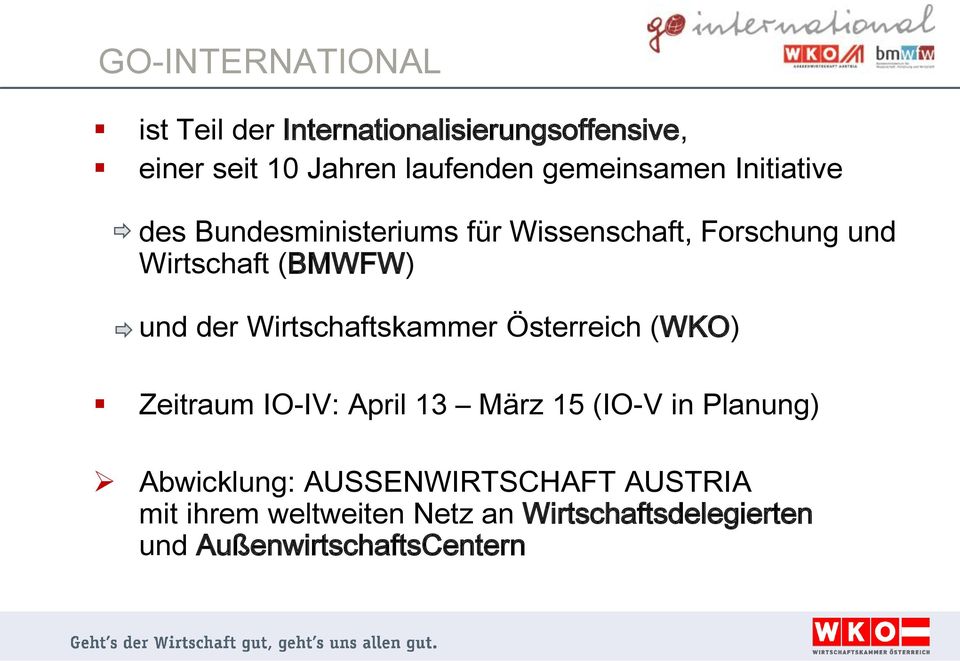 der Wirtschaftskammer Österreich (WKO) Zeitraum IO-IV: April 13 März 15 (IO-V in Planung)