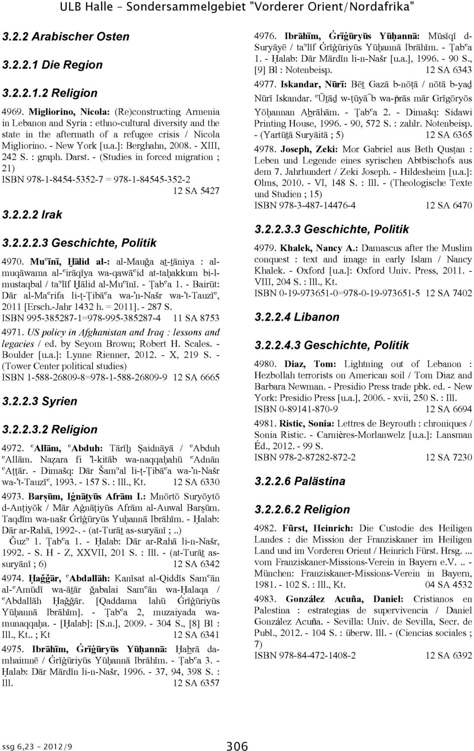 - XIII, 242 S. : graph. Darst. - (Studies in forced migration ; 21) ISBN 978-1-8454-5352-7 = 978-1-84545-352-2 12 SA 5427 3.2.2.2 Irak 3.2.2.2.3 Geschichte, Politik 4970.