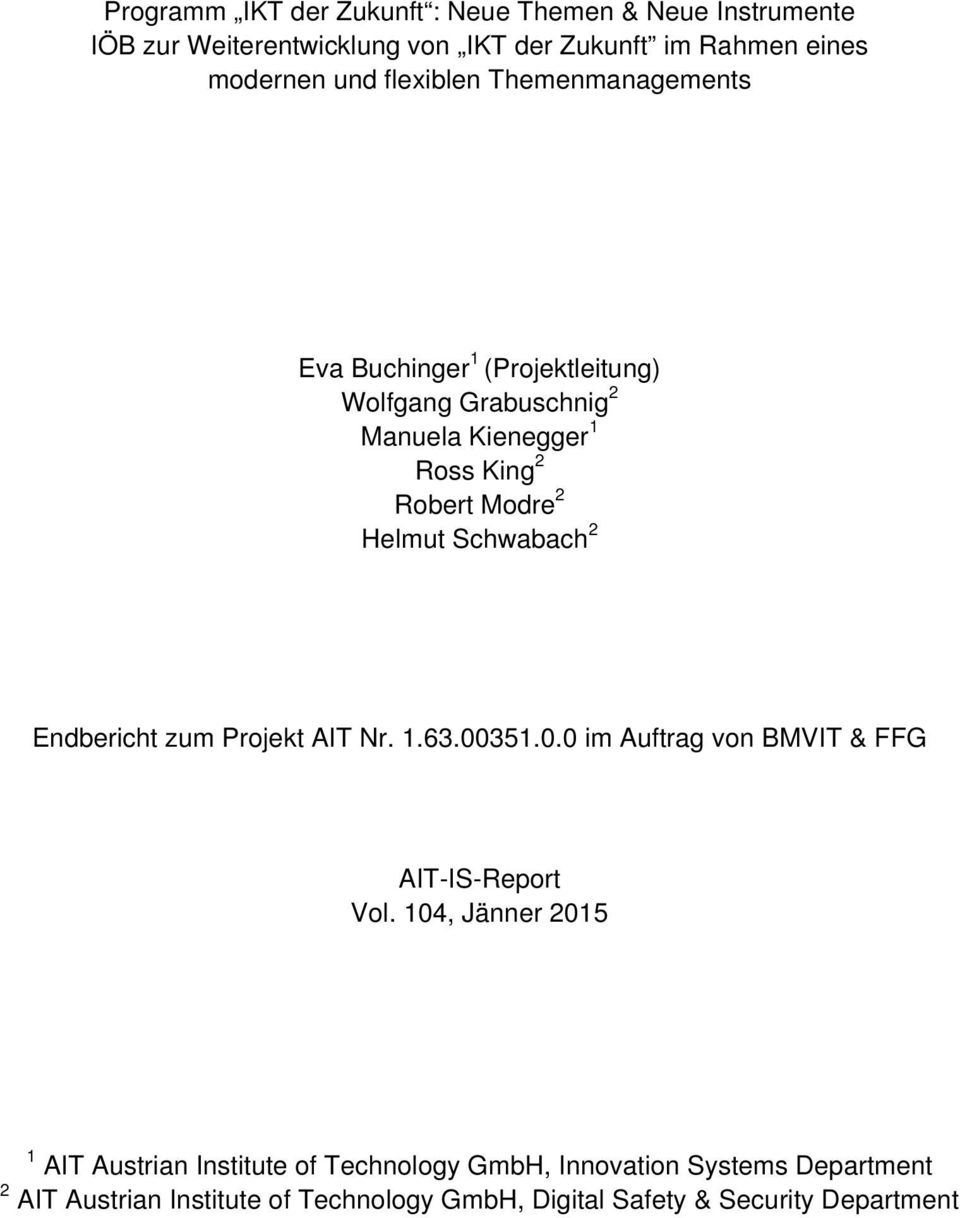 Helmut Schwabach 2 Endbericht zum Projekt AIT Nr. 1.63.00351.0.0 im Auftrag von BMVIT & FFG AIT-IS-Report Vol.