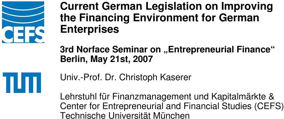 Christoph Kaserer Anlass Lehrstuhl für Finanzmanagement und Kapitalmärkte & Center for