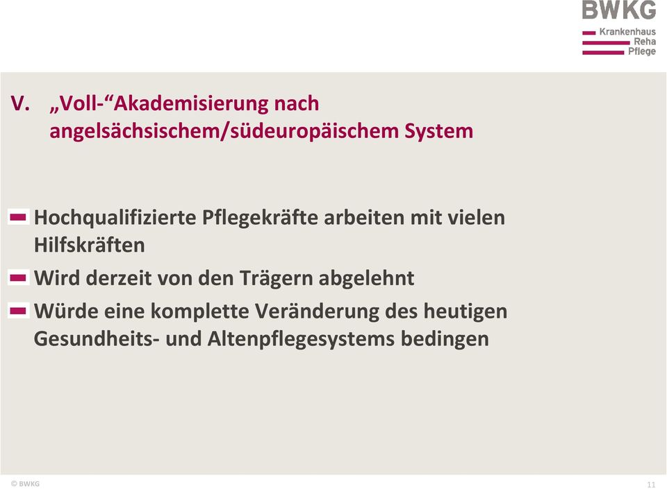 Hilfskräften Wird derzeit von den Trägern abgelehnt Würde eine