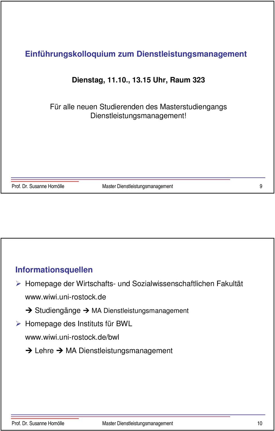 Susanne Homölle Master Dienstleistungsmanagement 9 Informationsquellen Homepage der Wirtschafts- und Sozialwissenschaftlichen