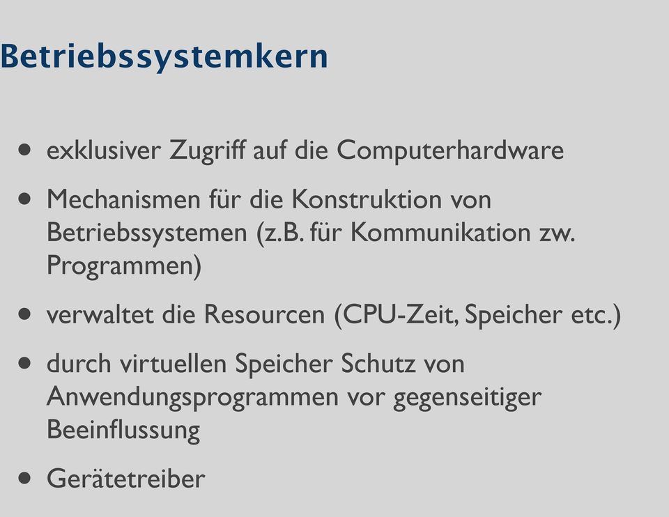 Programmen) verwaltet die Resourcen (CPU-Zeit, Speicher etc.