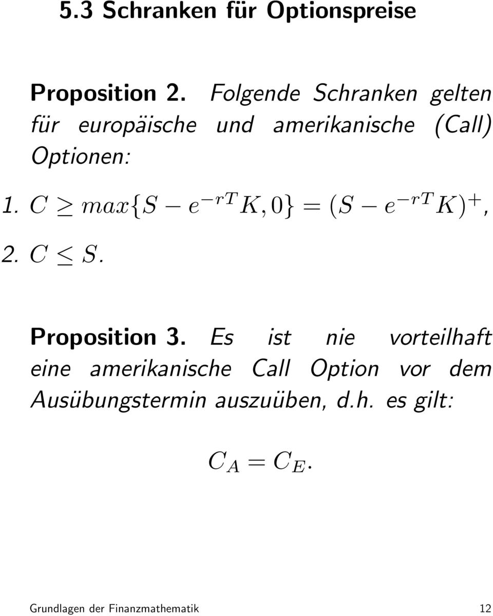 C max{s e rt K, 0} = (S e rt K) +, 2. C S. Proposition 3.