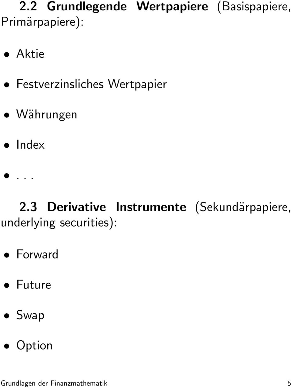 3 Derivative Instrumente (Sekundärpapiere, underlying