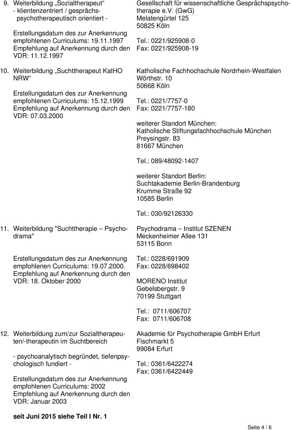 : 0221/925908-0 Fax: 0221/925908-19 Katholische Fachhochschule Nordrhein-Westfalen Wörthstr. 10 50668 Köln Tel.