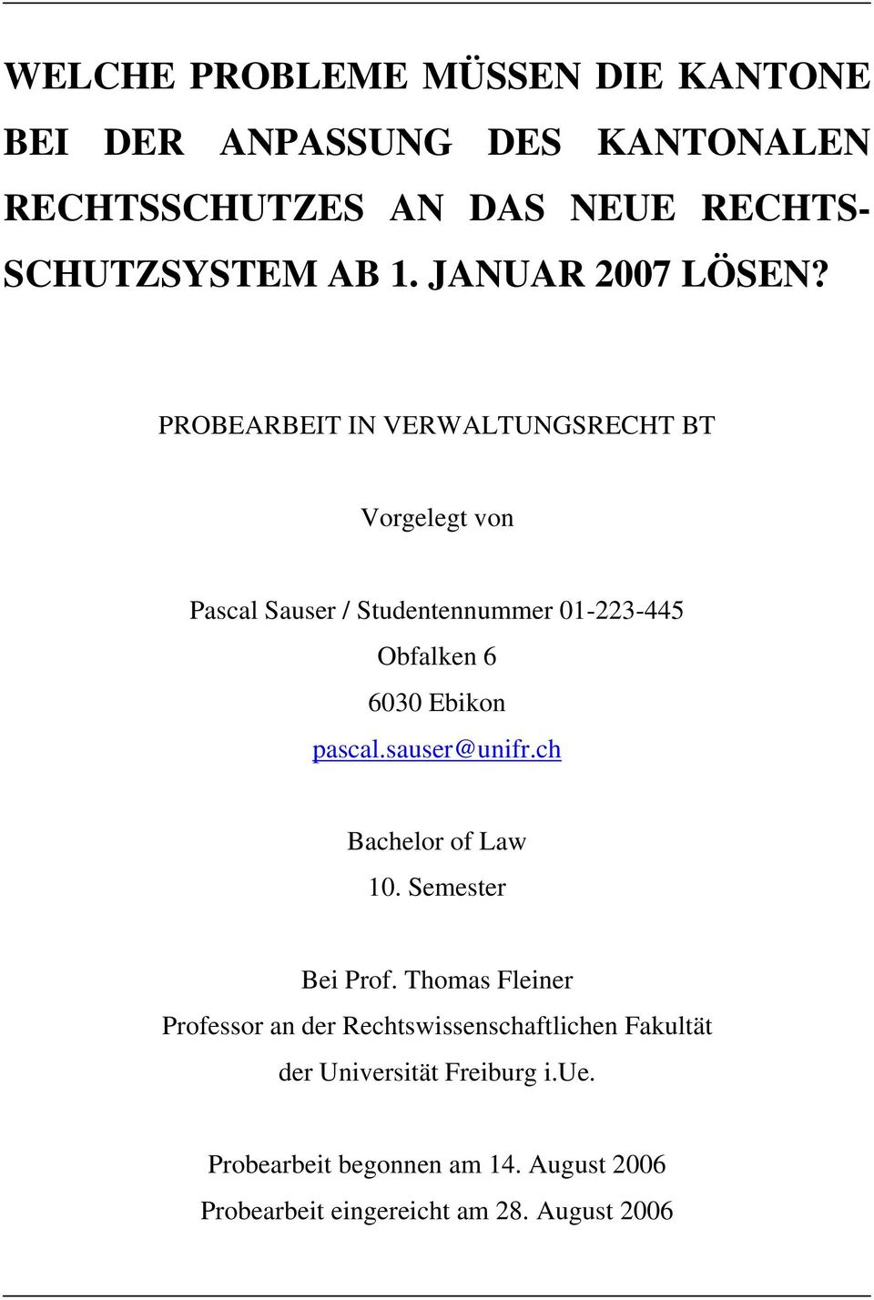 PROBEARBEIT IN VERWALTUNGSRECHT BT Vorgelegt von Pascal Sauser / Studentennummer 01-223-445 Obfalken 6 6030 Ebikon pascal.