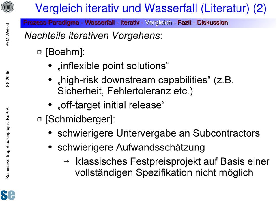 ) off-target initial release [Schmidberger]: schwierigere Untervergabe an Subcontractors