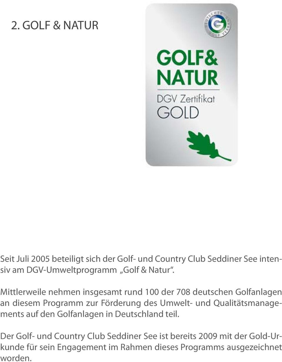 Mittlerweile nehmen insgesamt rund 100 der 708 deutschen Golfanlagen an diesem Programm zur Förderung des Umwelt-