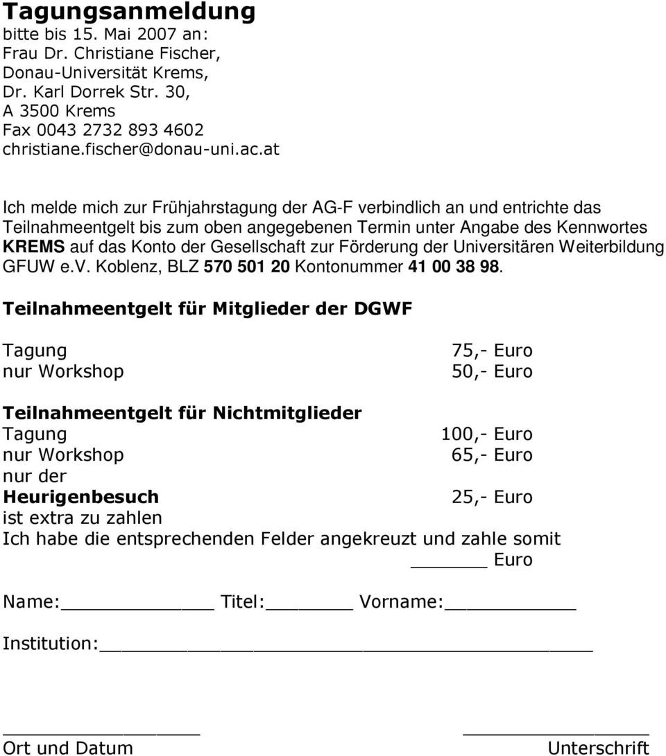 Förderung der Universitären Weiterbildung GFUW e.v. Koblenz, BLZ 570 501 20 Kontonummer 41 00 38 98.