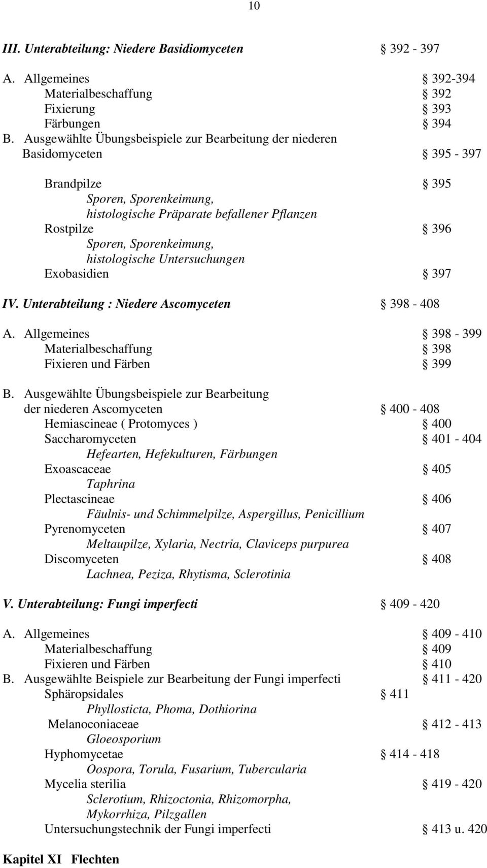 histologische Untersuchungen Exobasidien 397 IV. Unterabteilung : Niedere Ascomyceten 398-408 A. Allgemeines 398-399 Materialbeschaffung 398 Fixieren und Färben 399 B.