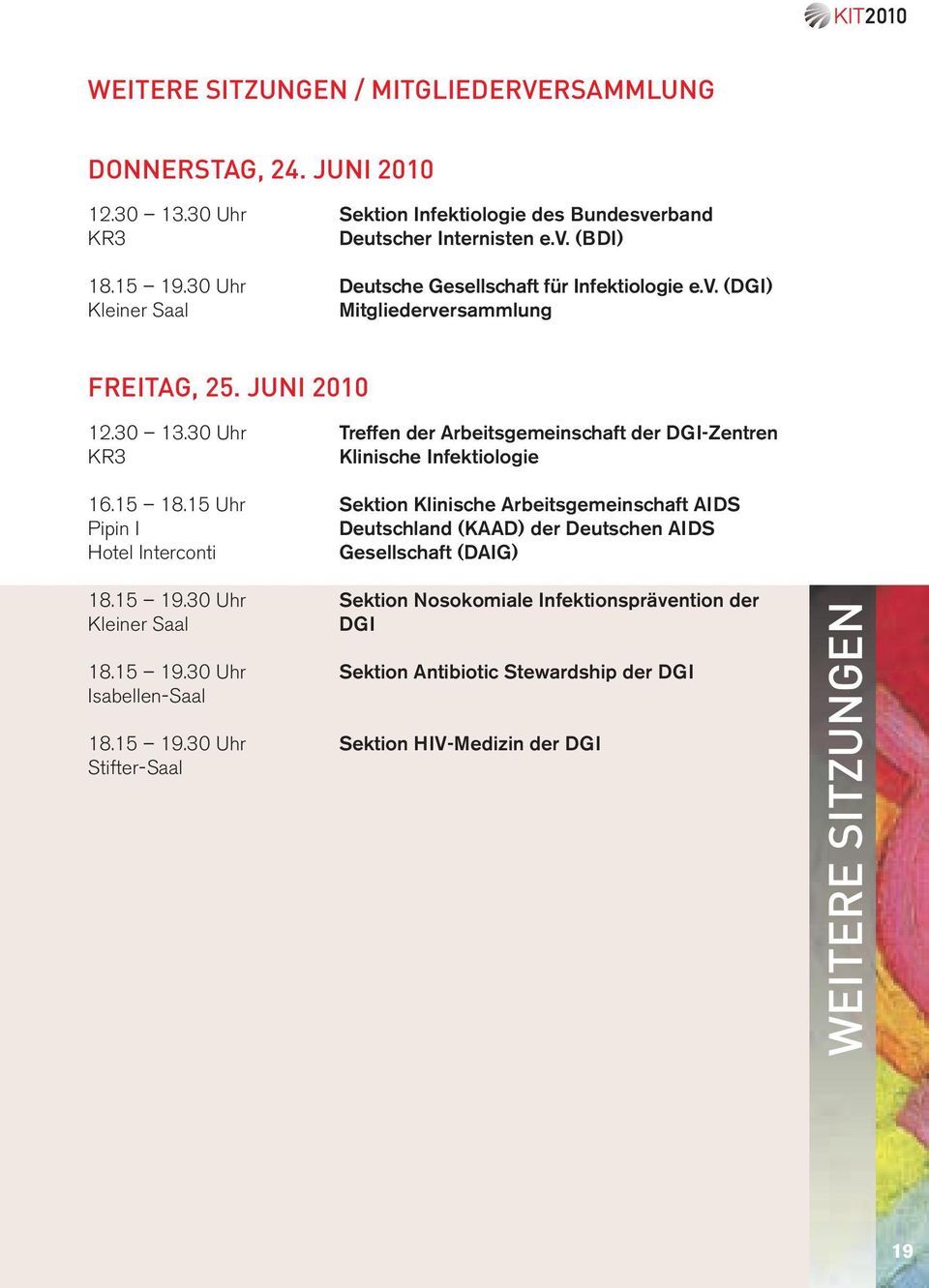 30 Uhr Treffen der Arbeitsgemeinschaft der DGI-Zentren KR3 Klinische Infektiologie 16.15 18.