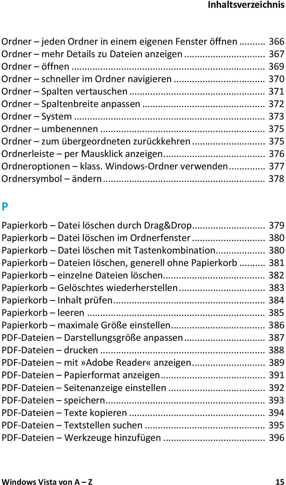Windows-Ordner verwenden... 377 Ordnersymbol ändern... 378 P Papierkorb Datei löschen durch Drag&Drop... 379 Papierkorb Datei löschen im Ordnerfenster.