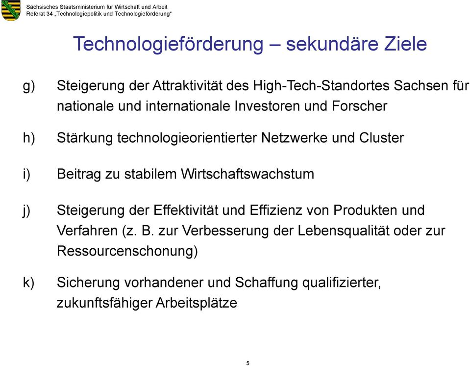 stabilem Wirtschaftswachstum j) Steigerung der Effektivität und Effizienz von Produkten und Verfahren (z. B.