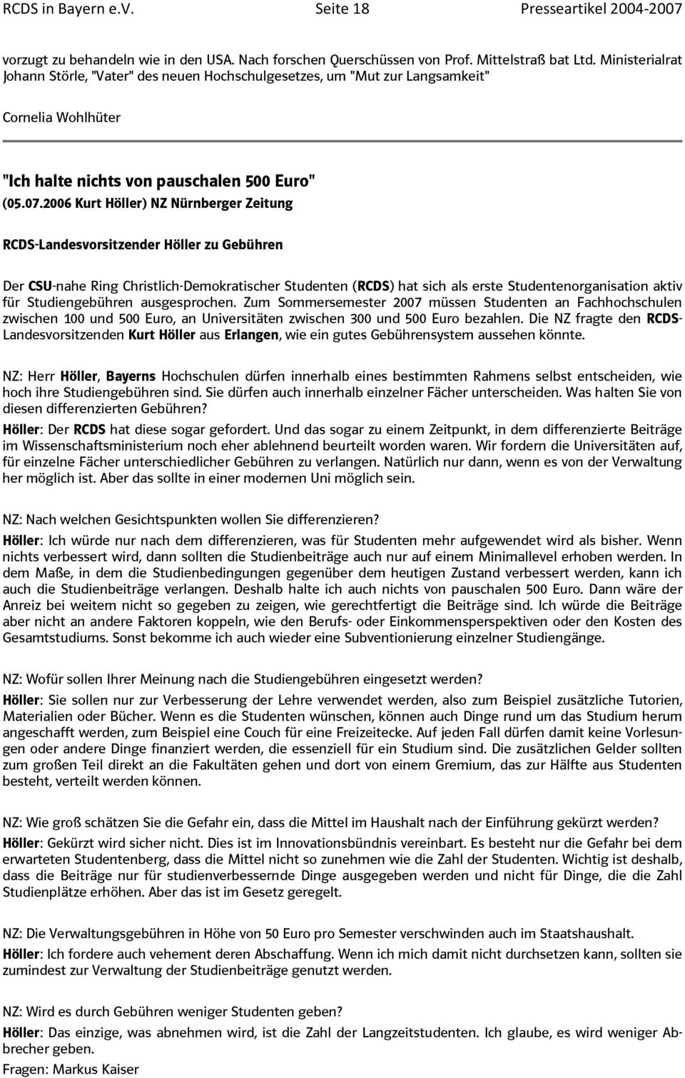 2006 Kurt Höller) NZ Nürnberger Zeitung RCDS-Landesvorsitzender Höller zu Gebühren Der CSU-nahe Ring Christlich-Demokratischer Studenten (RCDS) hat sich als erste Studentenorganisation aktiv für
