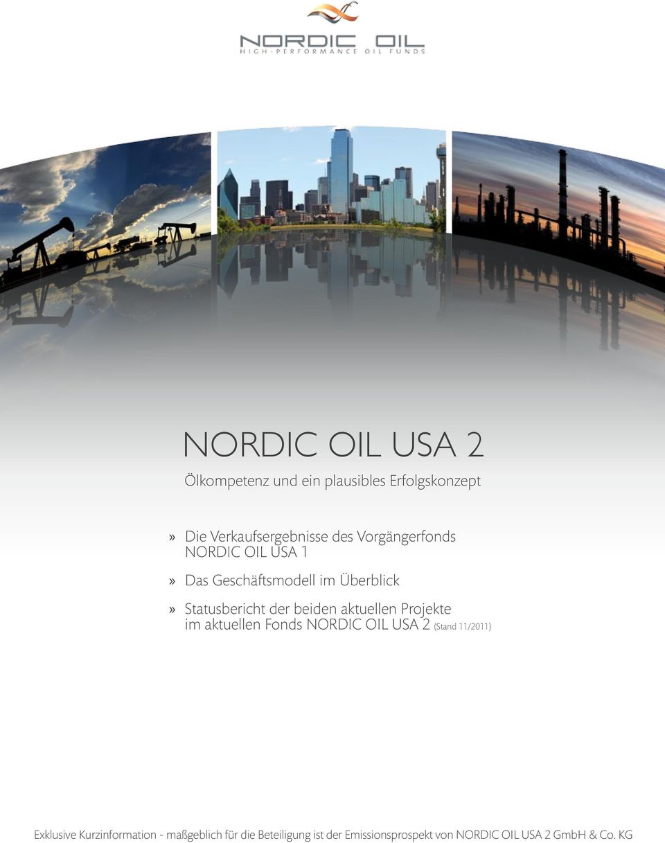 aktuellen Projekte im aktuellen Fonds NORDIC OIL USA 2 (Stand 11/2011) Exklusive