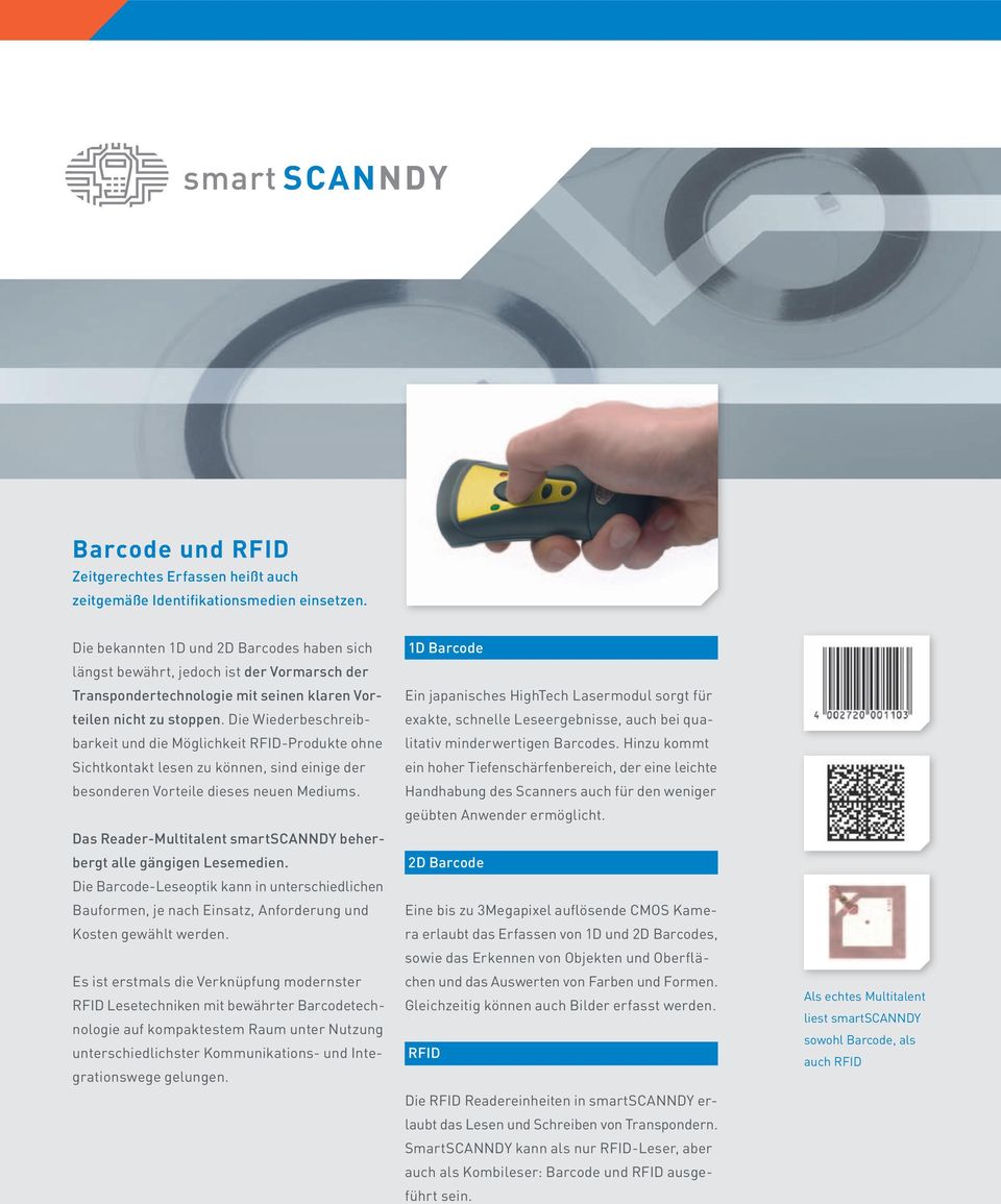 Die Wiederbeschreibbarkeit und die Möglichkeit RFID-Produkte ohne Sichtkontakt lesen zu können, sind einige der besonderen Vorteile dieses neuen Mediums.