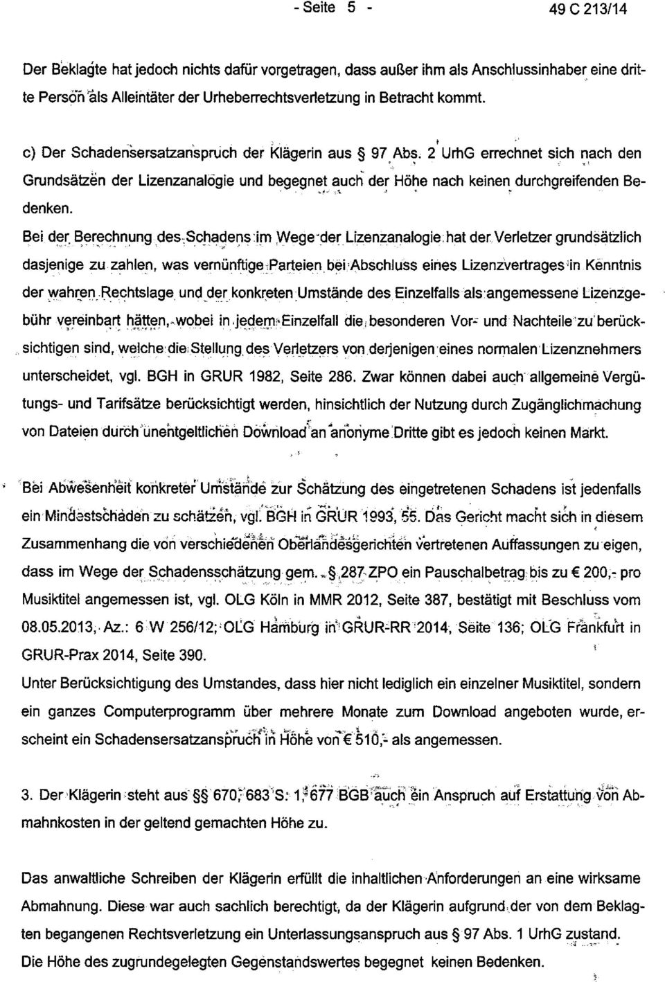 Berechnung des,schadens:im Wege"der Lizenzanalogie. hat der Verleüer grundiätzlich dasjenige zu zahlen, was vernünftige.parteien böi'abschluss eines Lizenzvertrages,in Könntnis der wahqen.