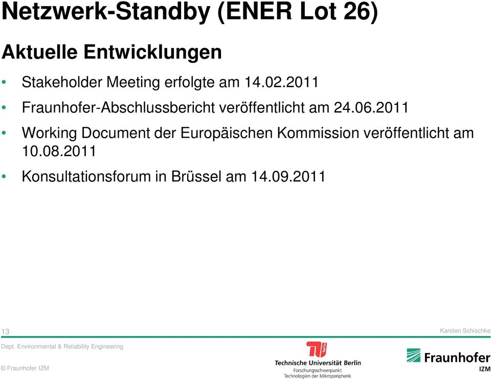 2011 Fraunhofer-Abschlussbericht veröffentlicht am 24.06.