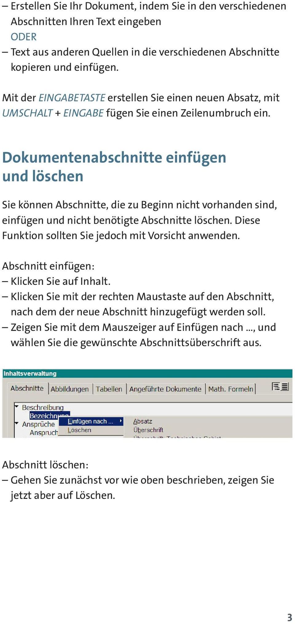 Dokumentenabschnitte einfügen und löschen Sie können Abschnitte, die zu Beginn nicht vorhanden sind, einfügen und nicht benötigte Abschnitte löschen.