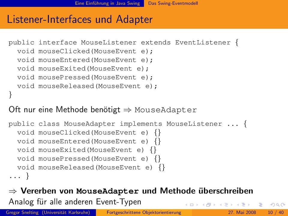 MouseAdapter implements MouseListener.