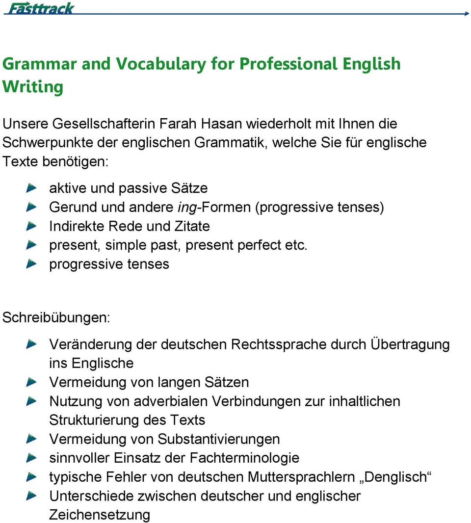 progressive tenses Schreibübungen: Veränderung der deutschen Rechtssprache durch Übertragung ins Englische Vermeidung von langen Sätzen Nutzung von adverbialen Verbindungen zur
