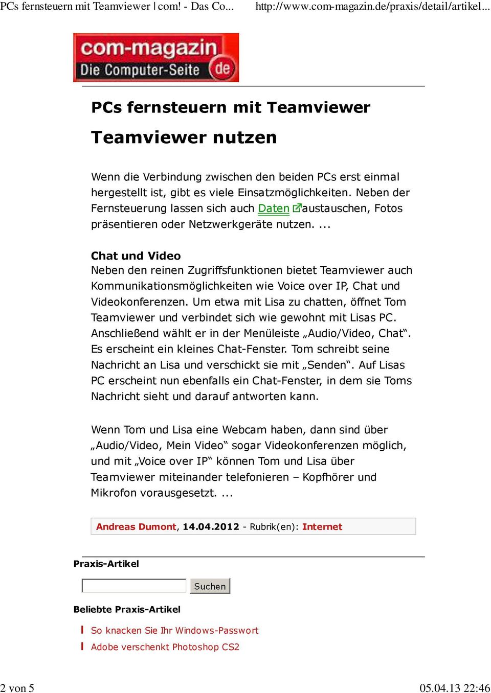 ... Chat und Video Neben den reinen Zugriffsfunktionen bietet Teamviewer auch Kommunikationsmöglichkeiten wie Voice over IP, Chat und Videokonferenzen.