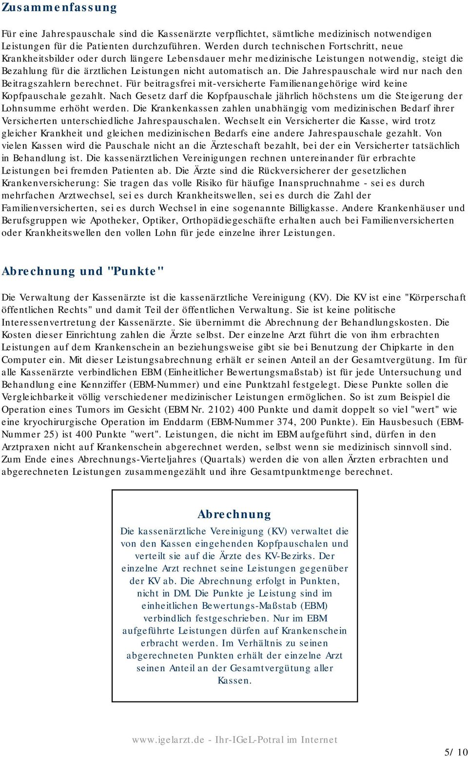 an. Die Jahrespauschale wird nur nach den Beitragszahlern berechnet. Für beitragsfrei mit-versicherte Familienangehörige wird keine Kopfpauschale gezahlt.