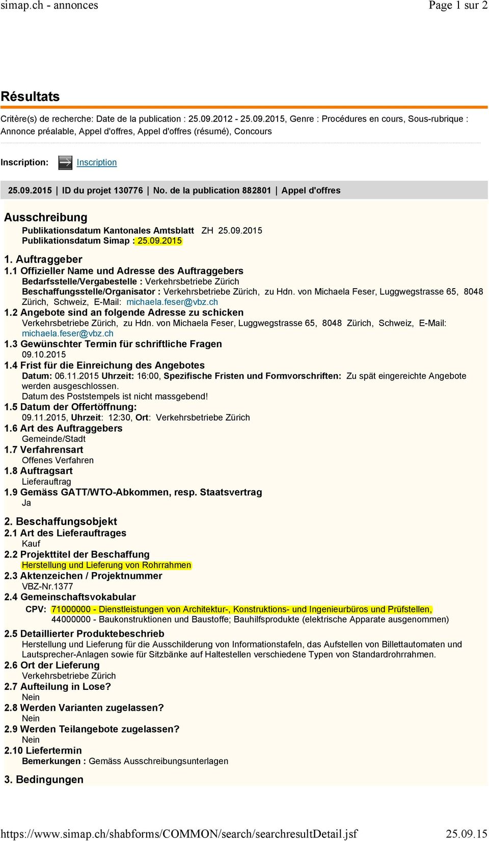 de la publication 882801 Appel d'offres Ausschreibung Publikationsdatum Kantonales Amtsblatt ZH 25.09.2015 Publikationsdatum Simap : 25.09.2015 1. Auftraggeber 1.