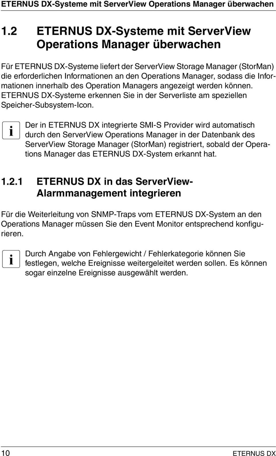sodass die Informationen innerhalb des Operation Managers angezeigt werden können. ETERNUS DX-Systeme erkennen Sie in der Serverliste am speziellen Speicher-Subsystem-Icon.