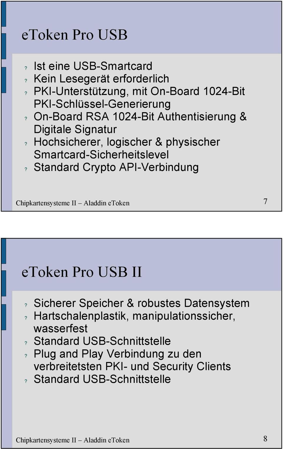 Hochsicherer, logischer & physischer Smartcard-Sicherheitslevel? Standard Crypto API-Verbindung 7 etoken Pro USB II?