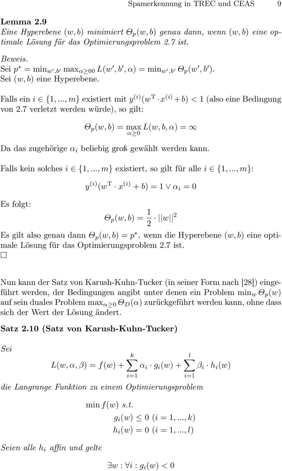 7 verletzt werden würde), so gilt: Θ p (w, b) = max L(w, b, α) = α 0 Da das zugehörige α i beliebig groß gewählt werden kann. Falls kein solches i {1,..., m} existiert, so gilt für alle i {1,.